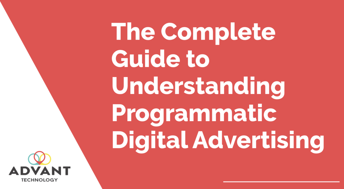 The Complete Guide to Understanding Programmatic Digital Advertising​