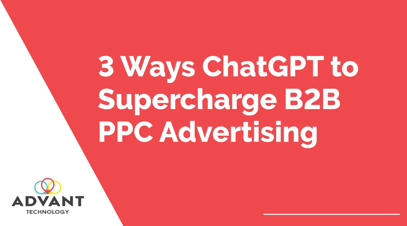 3 Ways ChatGPT to Supercharge B2B PPC Advertising
