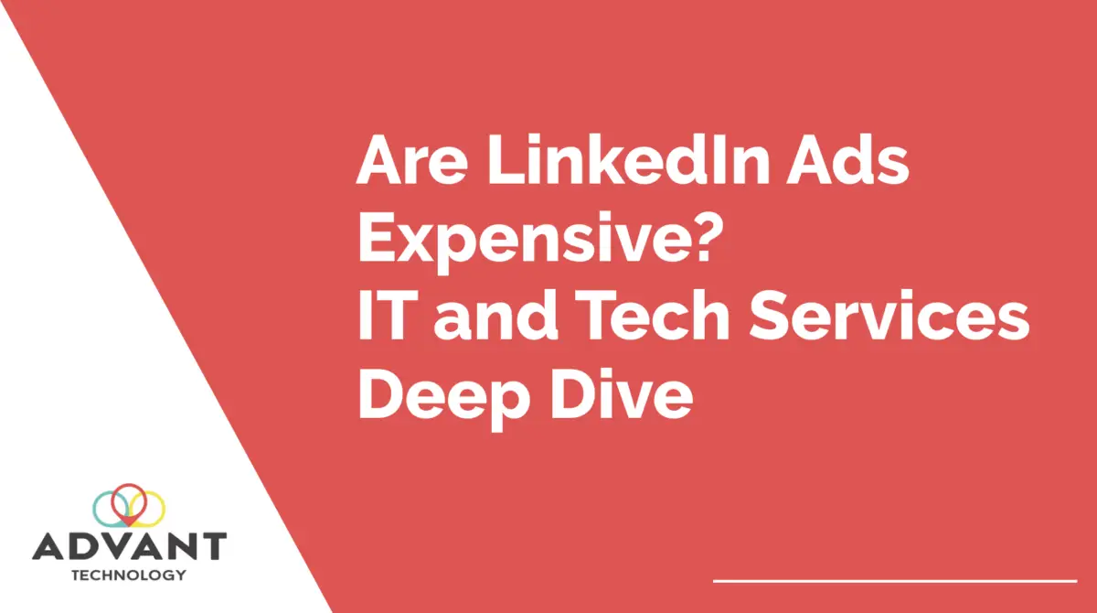 Are LinkedIn Ads Expensive? IT and Tech Services Deep Dive